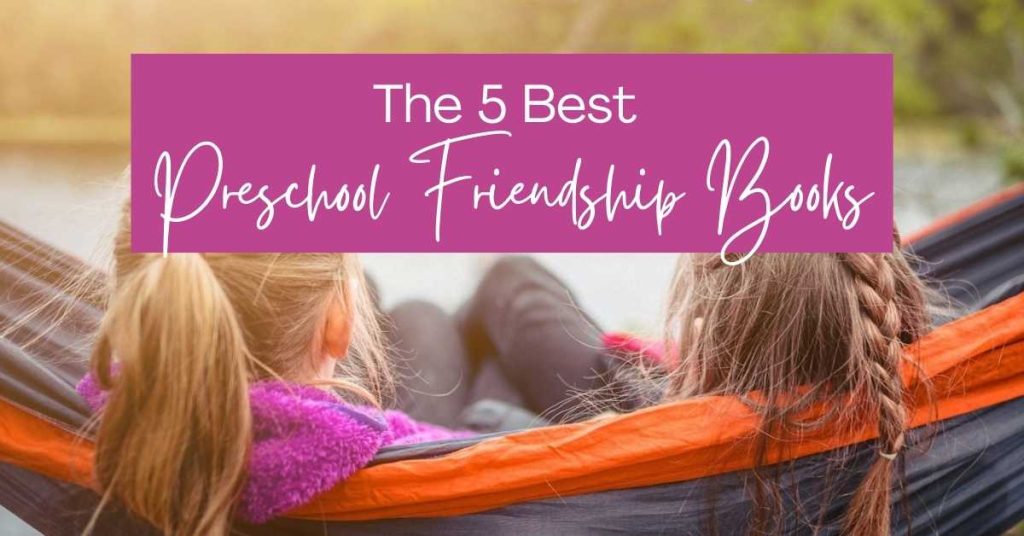 The 5 Best Preschool Friendship Books